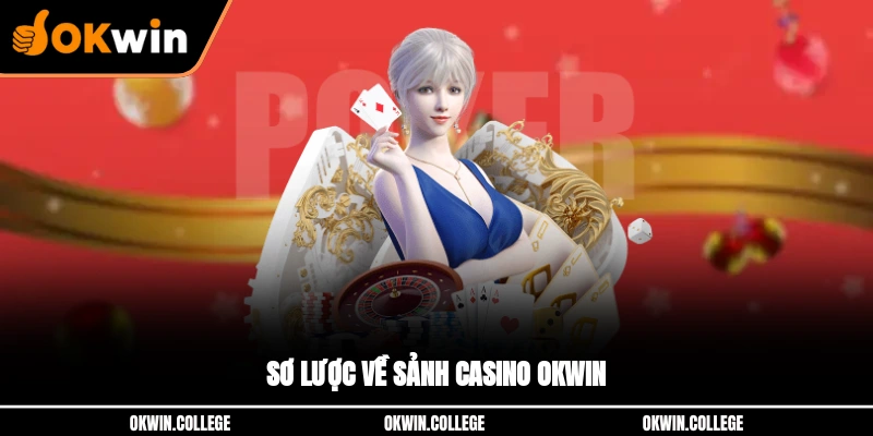 Sơ lược về sảnh Casino OKWIN