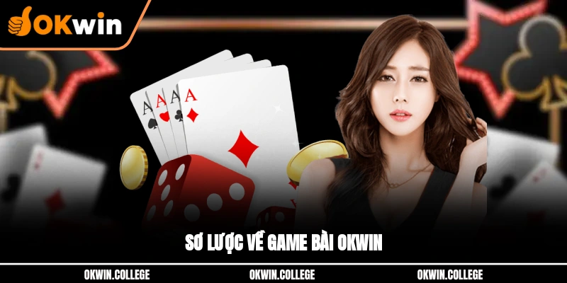 Sơ lược về game bài OKWIN