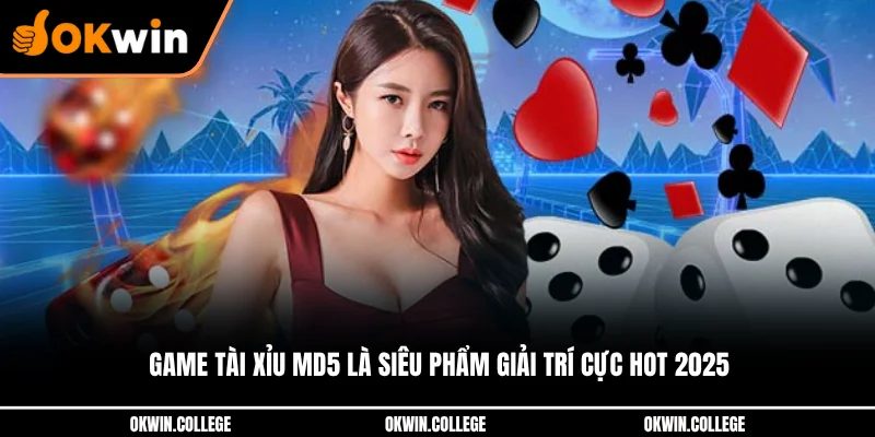 Game tài xỉu MD5 là siêu phẩm giải trí cực hot 2025