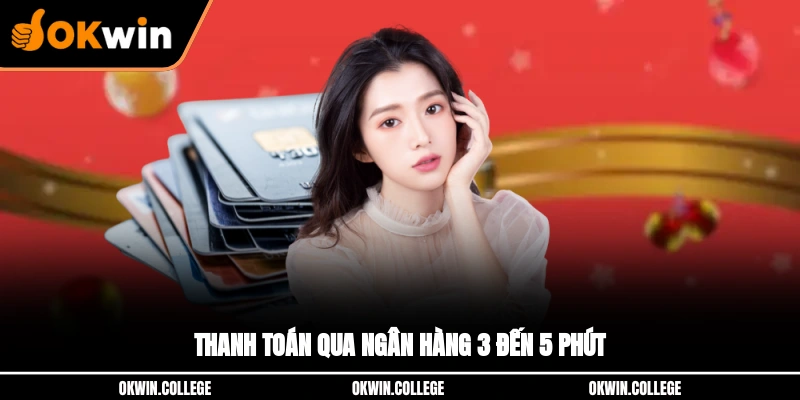 Thanh toán qua ngân hàng 3 đến 5 phút