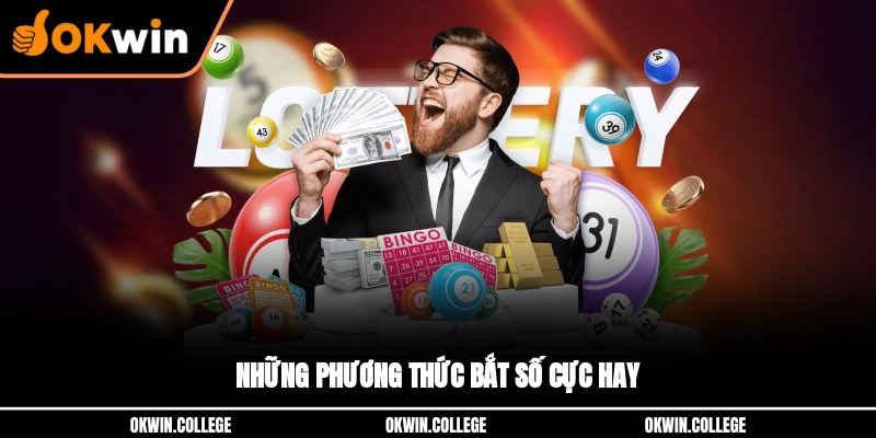 Những phương thức bắt số cực hay