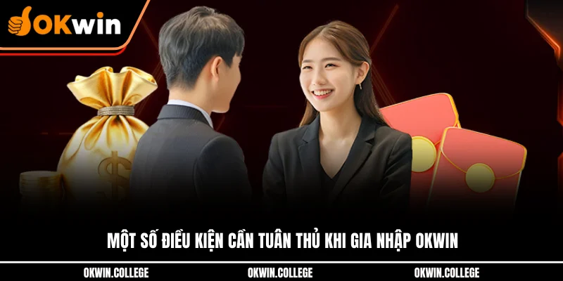 Một số điều kiện cần tuân thủ khi gia nhập OKWIN