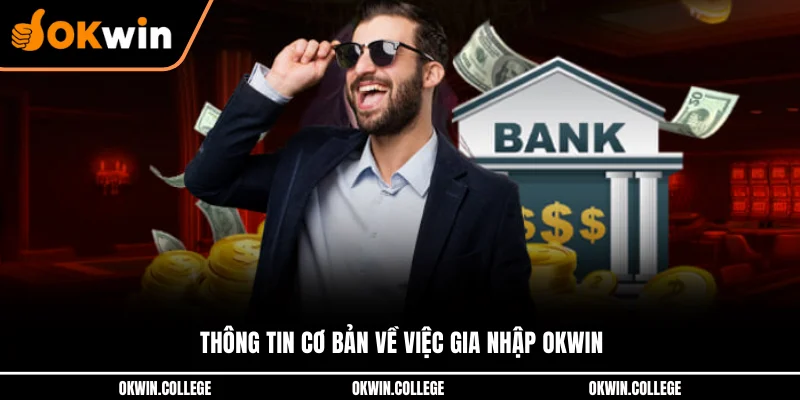 Thông tin cơ bản về việc gia nhập OKWIN